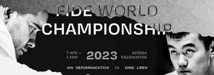 Постер матча за звание чемпиона мира по шахматам между Яном
Непомнящим (Россия) и Дин Лижэнем (Китай)